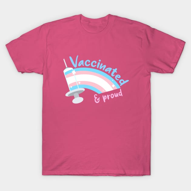 Vaccinated & proud (trans) T-Shirt by HoneyLiss